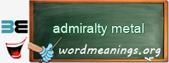 WordMeaning blackboard for admiralty metal